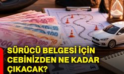 Sürücü belgesi için cebinizden ne kadar çıkacak?