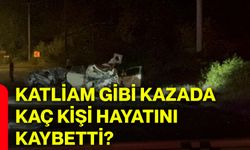 Katliam gibi kazada kaç kişi hayatını kaybetti?