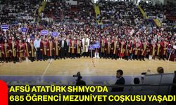 AFSÜ Atatürk SHMYO’da 685 Öğrenci Mezuniyet Coşkusu Yaşadı