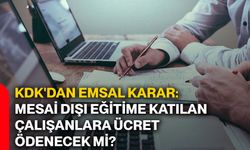 KDK'dan emsal karar: Mesai dışı eğitime katılan çalışanlara ücret ödenecek mi?