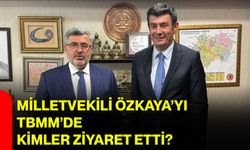 Milletvekili Özkaya’yı TBMM’de Kimler Ziyaret Etti?