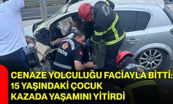 Cenaze yolculuğu faciayla bitti: 15 yaşındaki çocuk kazada yaşamını yitirdi