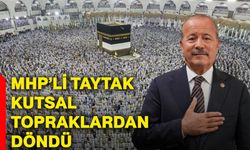 MHP’li Taytak kutsal topraklardan döndü