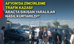 Afyon'da zincirleme trafik kazası! Araçta sıkışan yaralılar nasıl kurtarıldı?