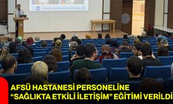 AFSÜ Hastanesi personeline “Sağlıkta Etkili İletişim” eğitimi verildi