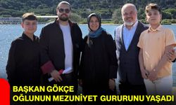 Başkan Gökçe Oğlunun Mezuniyet Gururunu Yaşadı