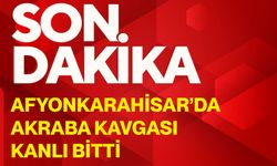 Afyonkarahisar’da akraba kavgası kanlı bitti