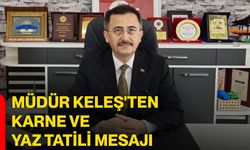 Müdür Keleş'ten karne ve yaz tatili mesajı