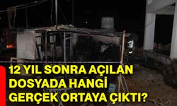 12 yıl sonra açılan dosyada hangi gerçek ortaya çıktı?