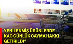 Yenilenmiş ürünlerde kaç günlük cayma hakkı getirildi?