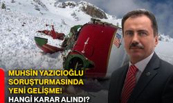 Muhsin Yazıcıoğlu soruşturmasında yeni gelişme! Hangi karar alındı?