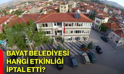 Bayat Belediyesi hangi etkinliği iptal etti?