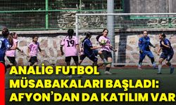 ANALİG Futbol Müsabakaları başladı: Afyon’dan da katılım var