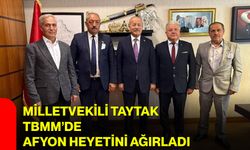 Milletvekili Taytak TBMM’de Afyon Heyetini ağırladı