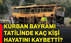 Kurban Bayramı tatilinde kaç kişi hayatını kaybetti?