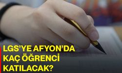 LGS’ye Afyonkarahisar’da kaç öğrenci katılacak?