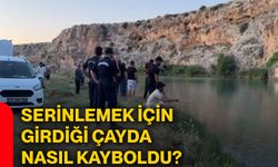 Serinlemek için girdiği çayda nasıl kayboldu?