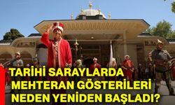 Tarihi saraylarda mehteran gösterileri neden yeniden başladı?