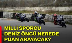 Milli sporcu Deniz Öncü nerede puan arayacak?