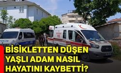Bisikletten düşen yaşlı adam nasıl hayatını kaybetti?
