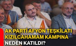 AK Parti Afyon Teşkilatı Kızılcahamam kampına neden katıldı?
