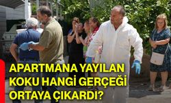 Apartmana yayılan koku hangi gerçeği ortaya çıkardı?