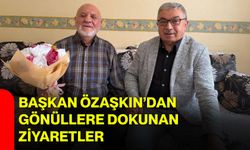Başkan Özaşkın’dan gönüllere dokunan ziyaretler