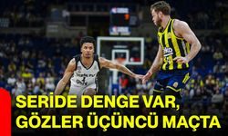 Seride denge var, gözler üçüncü maçta