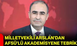 Milletvekili Arslan’dan AFSÜ’lü akademisyene tebrik