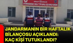 Jandarmanın bir haftalık bilançosu açıklandı: Kaç kişi tutuklandı?