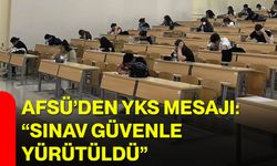 AFSÜ’den YKS mesajı: “Sınav güvenle yürütüldü”