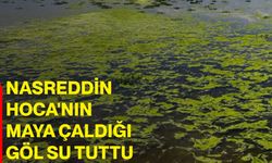 Nasreddin Hoca'nın maya çaldığı göl su tuttu