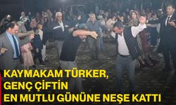 Kaymakam Türker, genç çiftin en mutlu gününe neşe kattı