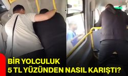 Bir yolculuk 5 TL yüzünden nasıl karıştı?