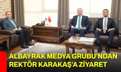 Albayrak Medya Grubu’ndan Rektör Karakaş’a ziyaret