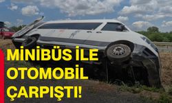 Minibüs ile otomobil çarpıştı!