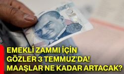 Emekli zammı için gözler 3 Temmuz’da! Maaşlar ne kadar artacak?