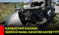 Kavşaktaki kazada sürücü nasıl hayatını kaybetti?