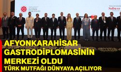 Afyonkarahisar gastrodiplomasinin merkezi oldu: Türk mutfağı dünyaya açılıyor
