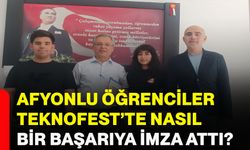 Afyonlu öğrenciler Teknofest’te nasıl bir başarıya imza attı?