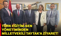 Türk Eğitim-Sen yönetiminden Milletvekili Taytak’a ziyaret!