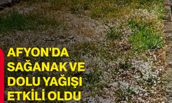 Afyon'da sağanak ve dolu yağışı etkili oldu