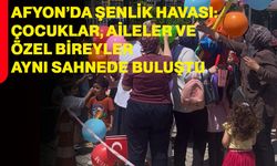 Afyon’da şenlik havası: Çocuklar, aileler ve özel bireyler aynı sahnede buluştu