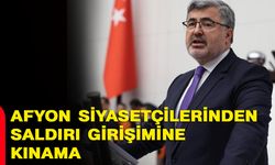 Afyon siyasetçilerinden saldırı girişimine kınama