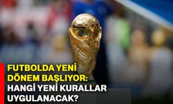 Futbolda yeni dönem başlıyor: Hangi yeni kurallar uygulanacak?