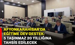 Afyonkarahisar’da eğitime dev destek: 5 taşınmaz 20 yıllığına tahsis edilecek
