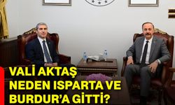 Vali Aktaş, neden Isparta ve Burdur’a gitti?