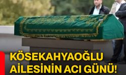 Kösekahyaoğlu ailesinin acı günü!
