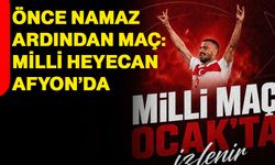 Önce namaz, ardından maç: Milli heyecan Afyon’da