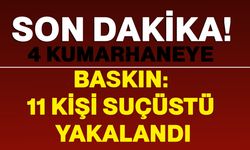 4 Kumarhaneye Baskın: 11 Kişi Suçüstü Yakalandı